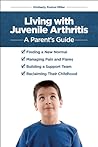 Living with Juvenile Arthritis by Kimberly Poston Miller