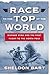 Race to the Top of the World by Sheldon Bart