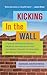 Kicking In the Wall: A Year...