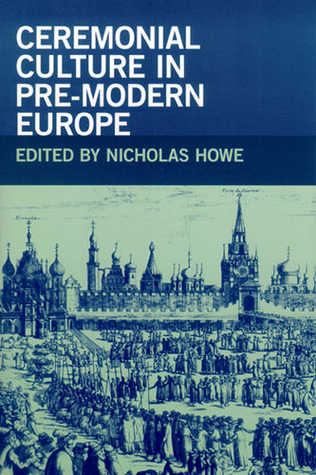 Ceremonial Culture in Pre-Modern Europe