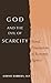 God and the Evil of Scarcity: Moral Foundations of Economic Agency