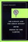Sir Gawain and the Green Knight and the Order of the Garter by Francis Ingledew