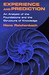 Experience and Prediction: An Analysis of the Foundations and the Structure of Knowledge