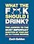 What the F*@# Should I Drink?: The Answers to Life's Most Important Question of Your Day (in 75 F*@#ing Recipes) (A What The F* Book)