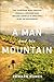 A Man and His Mountain: The...