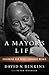 A Mayor's Life by David N. Dinkins A Mayor's Life by David N. Dinkins