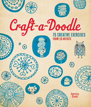 Craft-a-Doodle: 75 Creative Exercises from 18 Artists (Paperback)