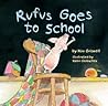 Rufus Goes to School by Kim T. Griswell
