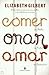 Comer, Orar, Amar by Elizabeth Gilbert