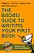Bagels, Dirty Limericks, and Martinis: The Badass Guide to Writing Your First Book (Badass Writing, #1)