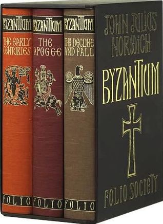 Byzantium: The Early Centuries/The Apogee/The Decline And Fall (3 Volumes)