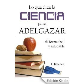 Lo que dice la ciencia para adelgazar de forma fácil y saludable (Kindle Edition)