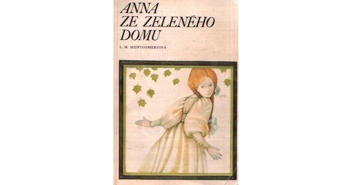 Anna Ze Zelen ho Domu By L M Montgomery