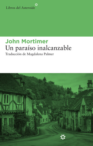 Portada de Un paraíso inalcanzable, de John Mortimer