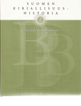Suomen kirjallisuushistoria 2: Järkiuskosta vaistojen kapinaan (Hardcover)