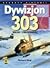 Dywizjon 303. Walka i codzi...