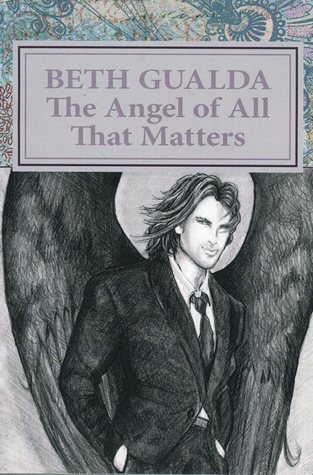The Angel of All That Matters (The Heaven Sent, #1)