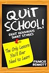 Quit School!: Eig...