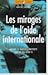 Mirages de l'aide internationale (Les)