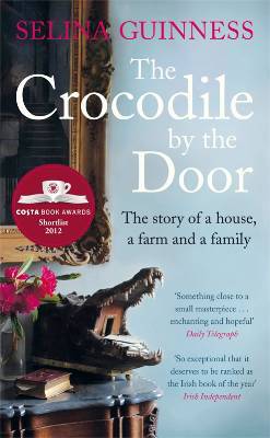 The Crocodile by the Door: The Story Of A House, A Farm & A Family (Unknown Binding)