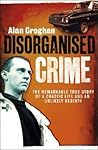 Disorganised Crime by Alan Croghan