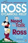 We Need To Talk About Ross by Ross O'Carroll-Kelly