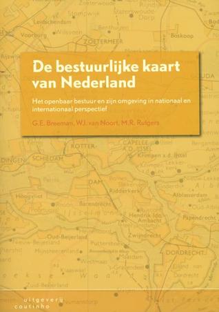 De bestuurlijke kaart van Nederland: Het openbaar bestuur en zijn omgeving in nationaal en internationaal perspectief (Paperback)