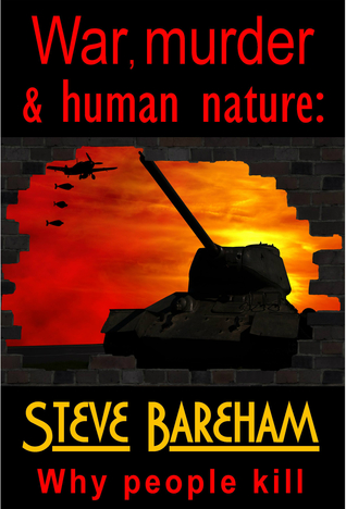 War, murder & human nature: Why people kill