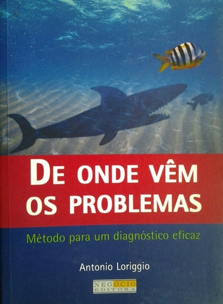De onde vem os problemas: metódo para um diagnóstico eficaz (Paperback)