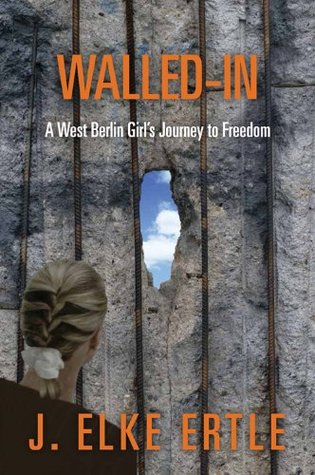 Walled-In: A West Berlin Girl's Journey to Freedom