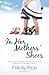 In Her Mothers' Shoes by Felicity Price