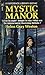Mystic Manor by Dorothy Daniels Mystic Manor by Dorothy Daniels