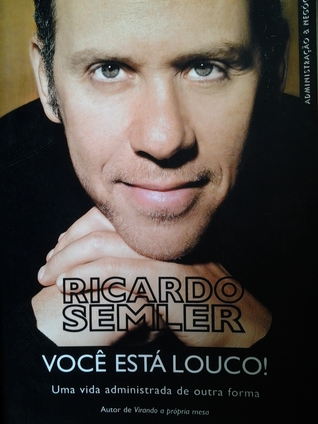 Você está louco! Uma vida administrada de outra forma