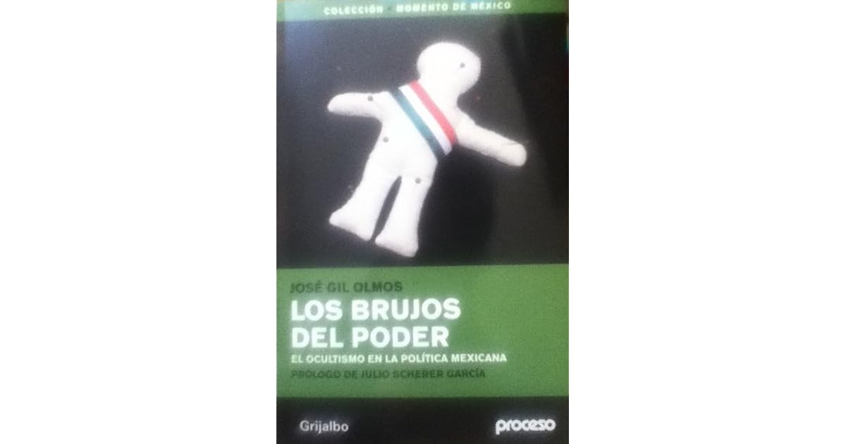 Los brujos del poder by José Gil Olmos