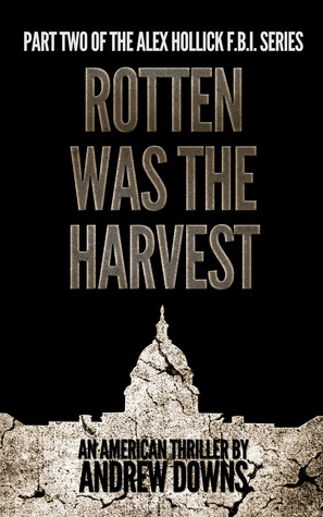 Rotten Was the Harvest  (The Alex Hollick FBI Series #2)