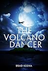 The Volcano Dancer by Brad Keena