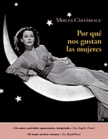 Portada de Por qué nos gustan las mujeres, de Mircea Cărtărescu