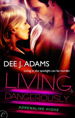 Living Dangerously (Adrenaline Highs, #4)