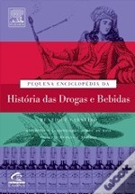 Pequena Enciclopédia da História das Drogas e Bebidas