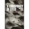 A Conspiracy of Cells: One Woman's Immortal Legacy-And the Medical Scandal It Caused