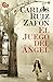 El juego del ángel by Carlos Ruiz Zafón
