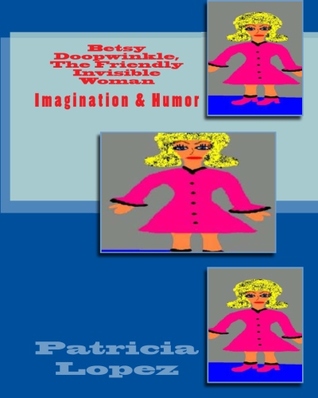 Betsy Doopwinkle, The Friendly Invisible Woman