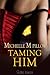 Taming Him