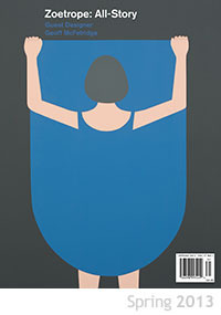 Zoetrope: All-Story, Spring, 2013, Volume 17, Number 1