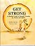 Get Strong: A Sensible Guide to Strength Training for Fitness and Sports