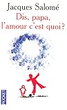 Dis, papa, l'amou...