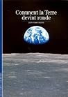 Comment la terre ...