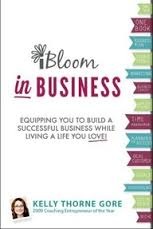 iBloom in Business: Equipping You to Build a Successful Business while Living a Life You Love!
