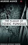 Milrose Munce and the Plague of Toxic Fungus