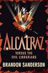 Alcatraz Versus the Evil Librarians by Brandon Sanderson